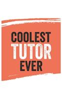 Coolest Tutor Ever Notebook, Tutors Gifts Tutor Appreciation Gift, Best Tutor Notebook A beautiful