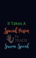 It Takes a Special Person to Teach a Special Person: Autism Teacher Gifts - Autism Journal Book with Lined Pages & Quotes - Thank You Appreciation for Women & Men