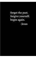 Forget The Past Forgive Yourself Begin Again: Weekly Planner: Christian Theme Portable 6"x9" Planner with Christian Quote: Inspirational Gifts for Religious Men & Women (Weekly Planner)