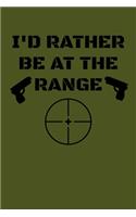I'd Rather Be At The Range