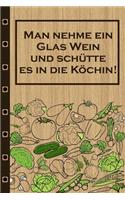 Man nehme ein Glas Wein und schütte es in die Köchin