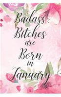 Badass Bitches are Born in January: Cute Funny Journal / Notebook / Diary Gift for Women, Perfect Birthday Card Alternative For Coworker or Friend (Blank Line 110 pages)