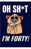 Oh Sh*t I'm Forty!
