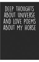 Deep Thoughts About Universe And Love Poems About My Horse: Blank Lined Notebook Journal - Gift For Horse Lovers