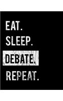 Eat Sleep Debate Repeat: 2020 Calendar Day to Day Planner Dated Journal Notebook Diary 8" x 10" 110 Pages Clean Detailed Book