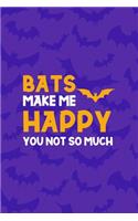 Bats Make Me Happy You Not So Much: Notebook Journal Composition Blank Lined Diary Notepad 120 Pages Paperback Purple Bat K