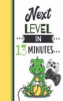 Next Level In 13 Minutes: Dinosaur Gifts For Teen Boys And Girls Age 13 Years Old - Dino Playing Video Games College Ruled Writing School Notebook To Take Classroom Teachers 