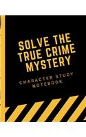 Solve The True Crime Mystery Character Study Notebook