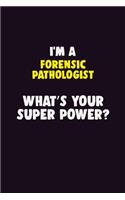 I Am A Forensic pathologist, What's Your Super Power?