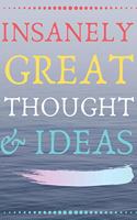Insanely Great Thoughts & Ideas: Perfect Gag Gift (100 Pages, Blank Notebook, 6 x 9) (Cool Notebooks) Paperback
