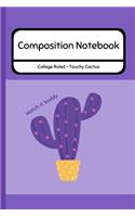 Composition Notebook College Ruled - Touchy Cactus: Professional Journal for School / Work