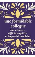 Une formidable collègue dur à trouver, difficile à quitter et impossible à oublier