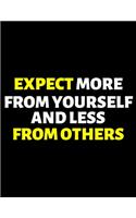 Expect More From Yourself And Less From Others: lined professional notebook/journal A perfect gifts under 10 dollars: Amazing Notebook/Journal/Workbook - Perfectly Sized 8.5x11" - 120 Pages