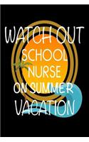 Watch Out School Nurse On Summer Vacation: Last Day Of School Gift Notebook For School Nurses
