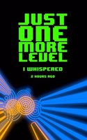 Just One More Level I Whispered 2 Hours Ago: Dot Grid Paper, 6x9 Journal, Video Game Notebook, Record Strategies Scores Secrets Stats Codes