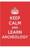 Keep Calm and Learn Archeology: Archeology Designer Notebook