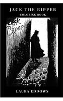 Jack the Ripper Coloring Book: Legendary Serial Killer and Whitechapel Murders Phantom, Horror Icon of 20th Century Inspired Adult Coloring Book