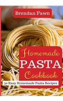 Homemade Pasta Cookbook: 30 Easy Homemade Pasta Recipes
