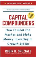 Capital Compounders: How to Beat the Market and Make Money Investing in Growth Stocks