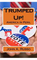 Trumped Up!: America in Peril