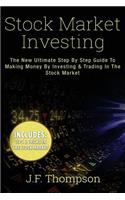 Stock Market Investing: The New Ultimate Step by Step Guide to Making Money by Investing & Trading in the Stock Market