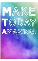 Make Today Amazing