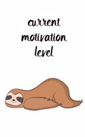 Current Motivation Level: Sloth: A Witty and Funny National Sloth Day Notebook & Blank Lined Journal; Diary. (Composition Book, 100 pages, 6x9 inches)