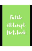 Futile Attempt Notebook