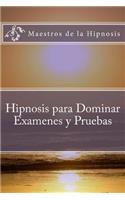 Hipnosis para Dominar Examenes y Pruebas