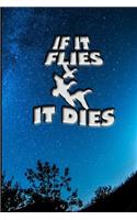 If It Flies, It Dies