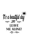Its A Beautiful Day To Leave Me Alone