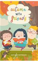Autumn with Friends Dot Grid Notebook