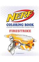 Nerf Coloring Book: Firestrike: Color Your Blasters Collection, N-Strike Elite, Nerf Guns Coloring Book(4 Nerf Gun Coloring Book Collection)
