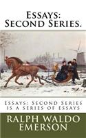 Essays: Second Series.: Essays: Second Series is a series of essays
