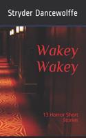 Wakey Wakey: 13 Short Horror Stories