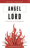 Angel of the LORD: A Biblical, Historical, and Theological Study