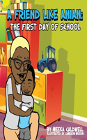 Friend Like Anian: The First Day of School