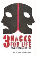 3 Hacks For Life
