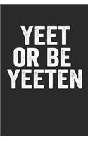 Yeet or Be Yeeten