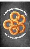 I Like You More Than Onion Rings and I Really Like Onion Rings