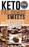 Keto Fat Bombs, Sweets and Desserts: Low-Carb, High-Fat Homemade Cooking for Any Occasion