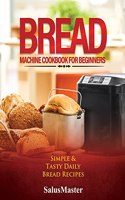 Bread Machine Cookbook for Beginners
