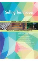 Selling Techniques A Complete Guide - 2020 Edition