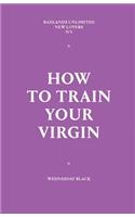 How to Train Your Virgin