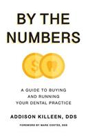 By the Numbers: A Guide to Buy and Run Your Dental Practice