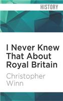 I Never Knew That about Royal Britain