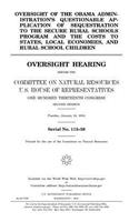 Oversight of the Obama administration's questionable application of sequestration to the Secure Rural Schools Program and the costs to states, local economies, and rural school children
