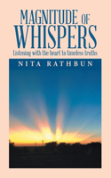 Magnitude of Whispers: Listening with the Heart to Timeless Truths