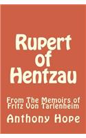 Rupert of Hentzau: From the Memoirs of Fritz Von Tarlenheim