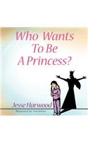 Who Wants to be a Princess?